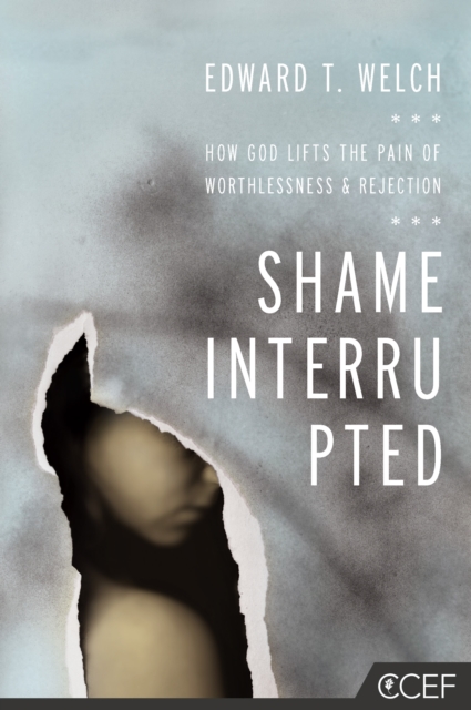 Shame Interrupted : How God Lifts the Pain of Worthlessness and Rejection, EPUB eBook