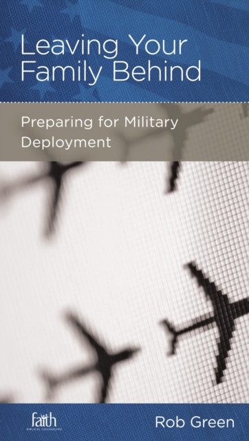 Leaving Your Family Behind : Preparing for Military Deployment, EPUB eBook