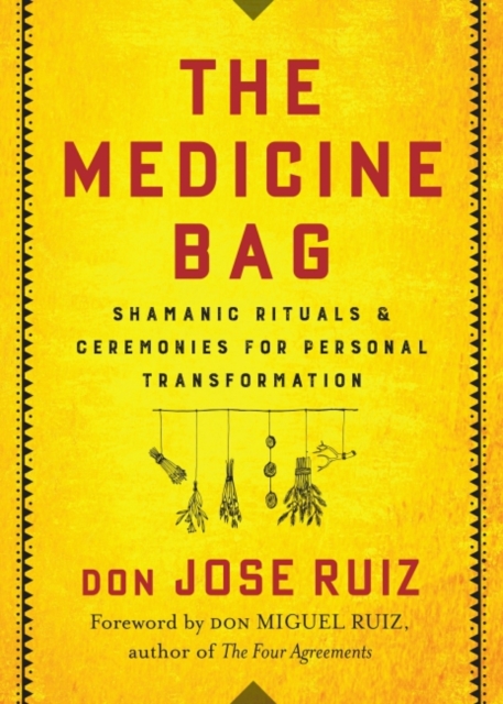 The Medicine Bag : Shamanic Rituals & Ceremonies for Personal Transformation, Paperback / softback Book