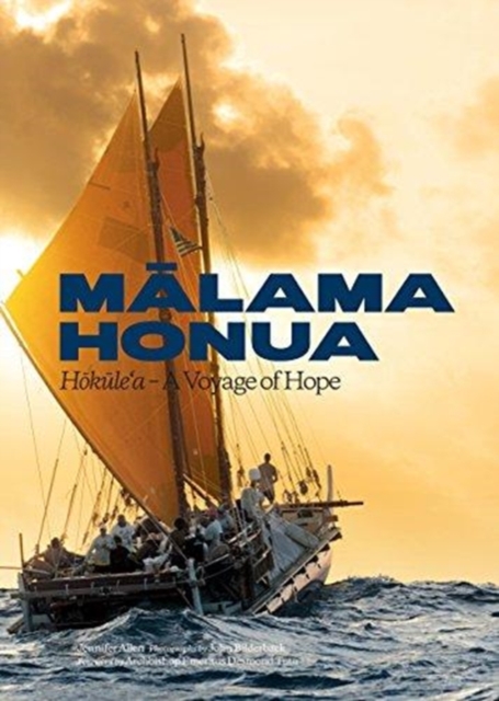 Malama Honua : Hokule'a -- A Voyage of Hope, Hardback Book