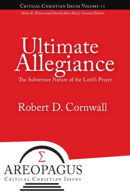 Ultimate Allegiance : The Subversive Nature of the Lord's Prayer, EPUB eBook