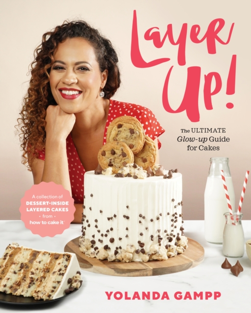 Layer Up! : The Ultimate Glow Up Guide for Cakes from How to Cake It, Hardback Book