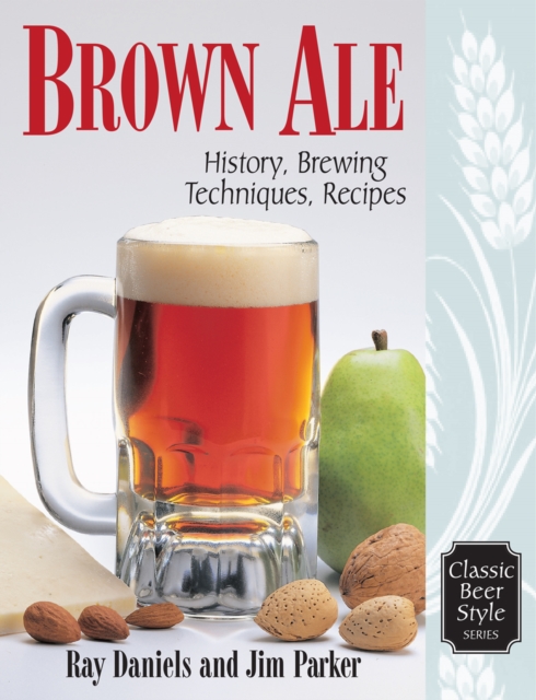Brown Ale : History, Brewing Techniques, Recipes, EPUB eBook