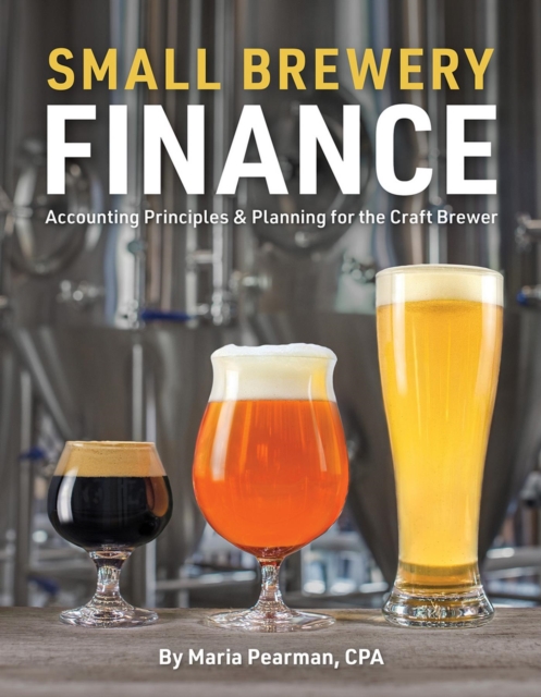 Small Brewery Finance : Accounting Principles and Planning for the Craft Brewer, EPUB eBook