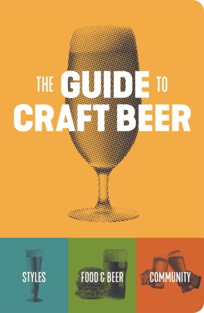 The Guide to Craft Beer, Paperback / softback Book