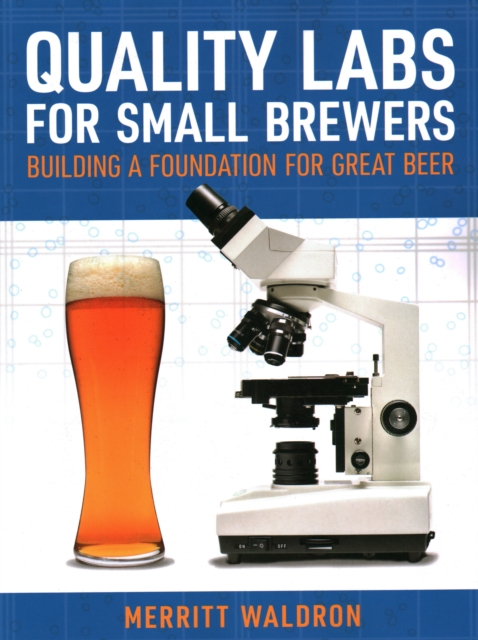 Quality Labs for Small Brewers : Building a Foundation for Great Beer, Paperback / softback Book