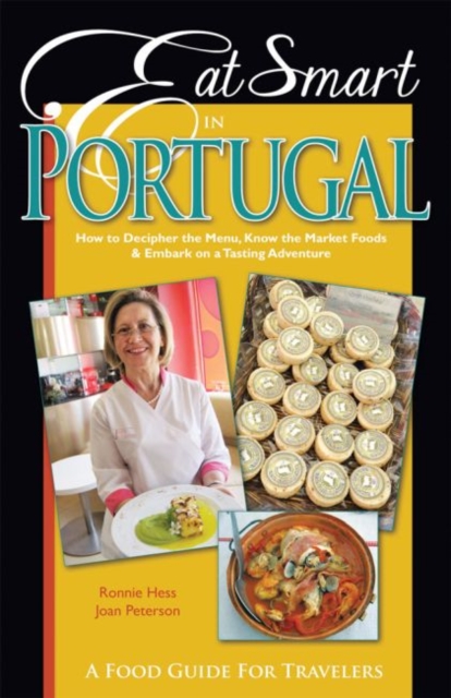 Eat Smart in Portugal : How to Decipher the Menu, Know the Market Foods & Embark on a Tasting Adventure, Paperback / softback Book