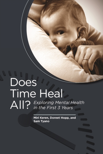 Does Time Heal All? : Exploring Mental Health in the First 3 Years, Paperback / softback Book