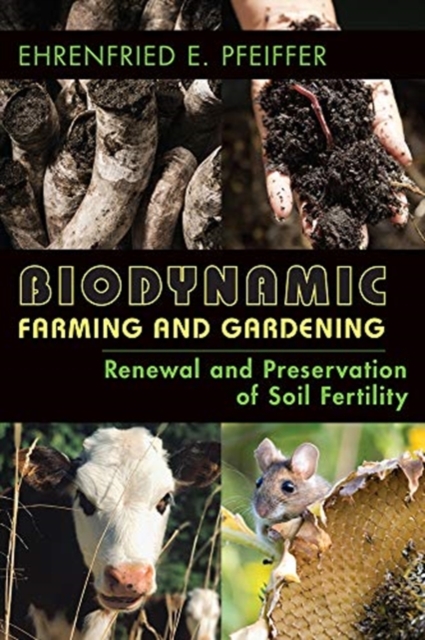 Biodynamic Farming and Gardening : Renewal and Preservation of Soil Fertility, Paperback / softback Book