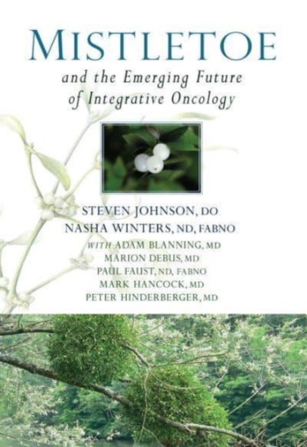 Mistletoe and the Emerging Future of Integrative Oncology, Paperback / softback Book