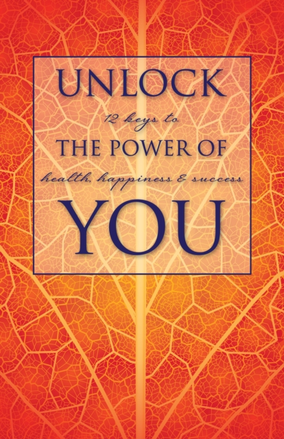 Unlock the Power of You : 12 Keys to Health, Happiness & Success, EPUB eBook