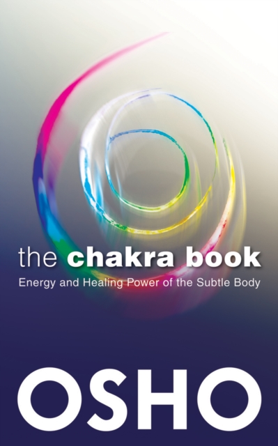The Chakra Book : Energy and Healing Power of the Subtle Body, Paperback / softback Book