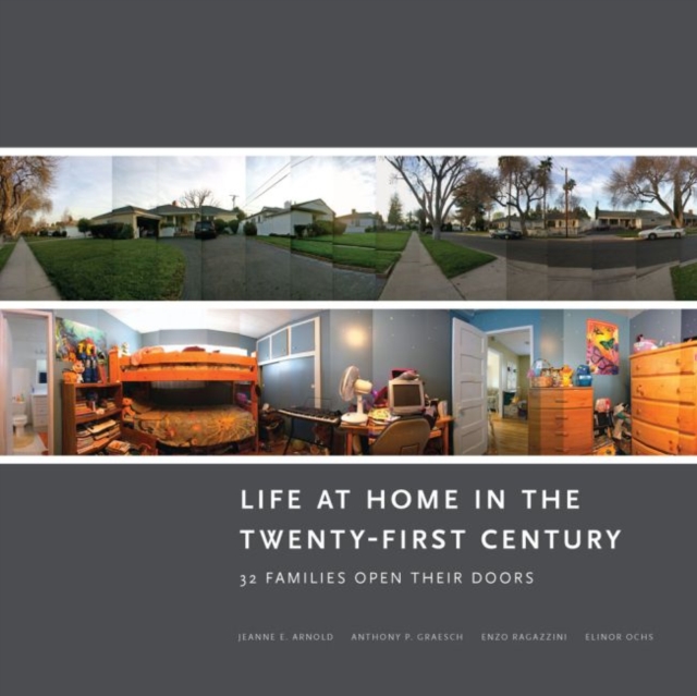 Life at Home in the Twenty-First Century : 32 Families Open Their Doors, Paperback / softback Book