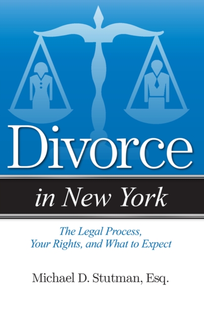 Divorce in New York : The Legal Process, Your Rights, and What to Expect, Paperback / softback Book