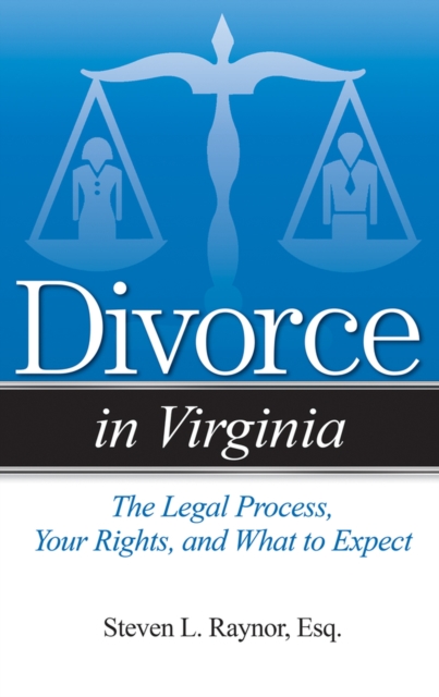 Divorce in Virginia : The Legal Process, Your Rights, and What to Expect, Paperback / softback Book