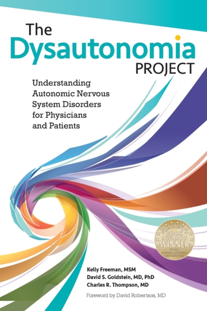 The Dysautonomia Project : Understanding Autonomic Nervous System Disorders for Physicians and Patients, Paperback / softback Book