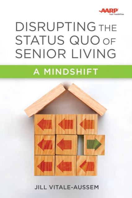 Disrupting the Status Quo of Senior Living : A Mindshift, EPUB eBook