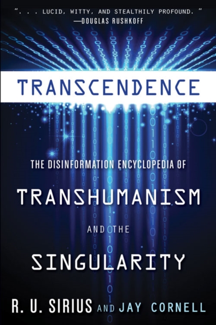 Transcedence : The Disinformation Encyclopedia of Transhumanism and the Singularity, Paperback / softback Book