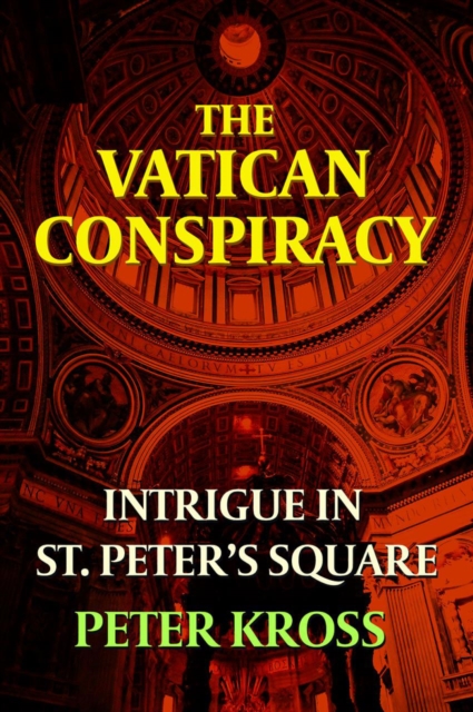 The Vatican Conspiracy : Intrigue in St. Peter's Square, Paperback / softback Book