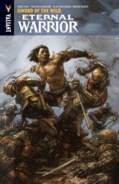 Eternal Warrior Volume 1: Sword Of The Wild, Paperback / softback Book