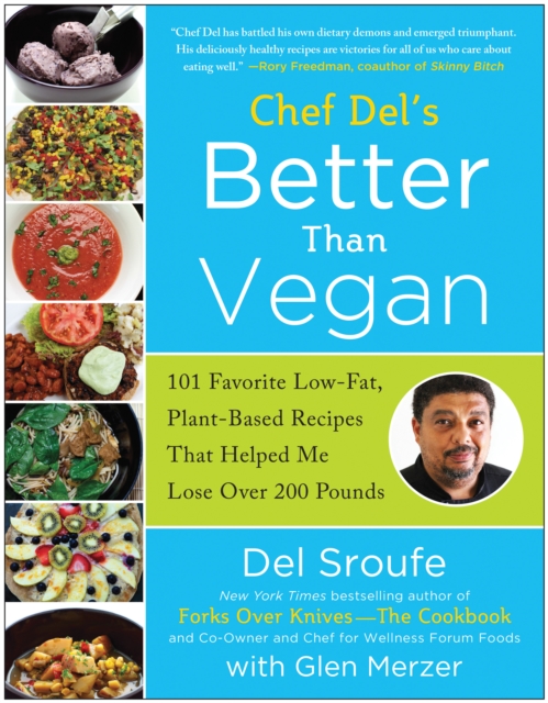 Better Than Vegan : 101 Favorite Low-Fat, Plant-Based Recipes That Helped Me Lose Over 200 Pounds, Paperback / softback Book