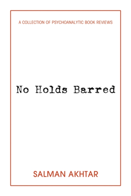 No Holds Barred : A Collection of Psychoanalytic Book Reviews, Paperback / softback Book