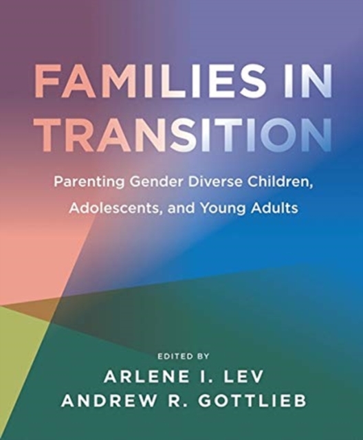 Families in Transition - Parenting Gender Diverse Children, Adolescents, and Young Adults, Hardback Book