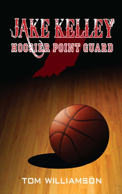 Jake Kelley: Hoosier Point Guard, EPUB eBook