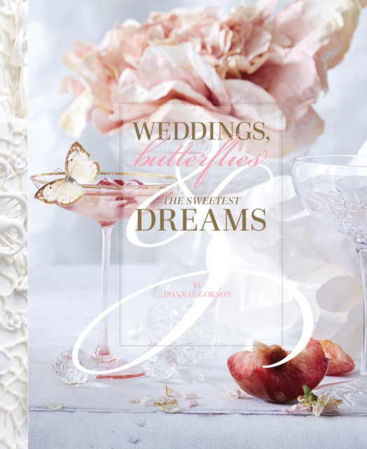 Weddings, Butterflies & The Sweetest Dreams, Hardback Book
