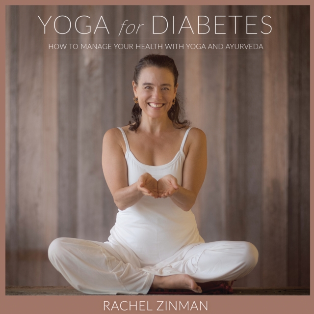 Yoga For Diabetes : How to Manage your Health with Yoga and Ayurveda, Paperback / softback Book