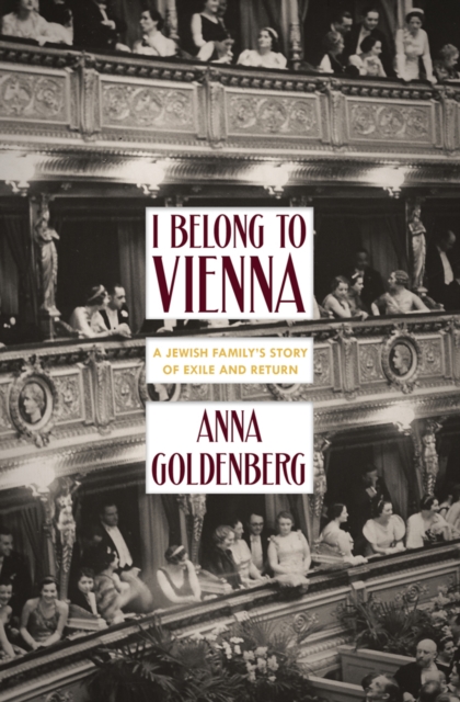 I Belong To Vienna : A Jewish Family's Story of Exile and Return, Paperback / softback Book