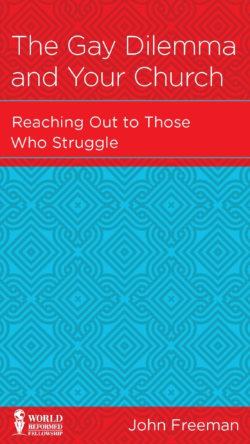 The Gay Dilemma and Your Church : Reaching Out to Those Who Struggle, EPUB eBook