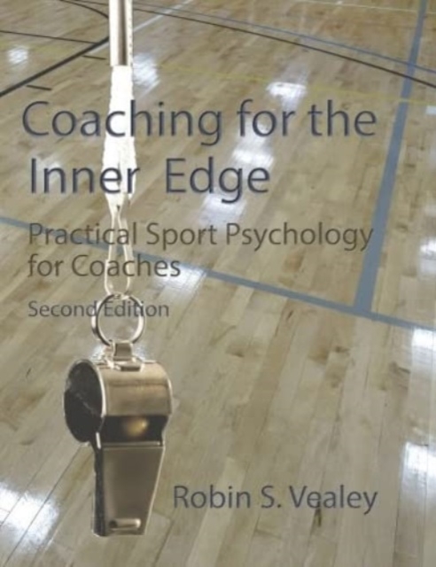 Coaching for the Inner Edge : Practical Sport Psychology for Coaches, Paperback / softback Book