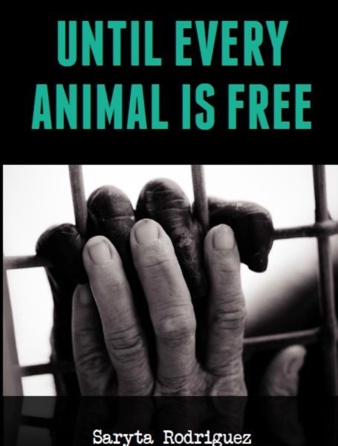 Until Every Animal is Free, Paperback / softback Book