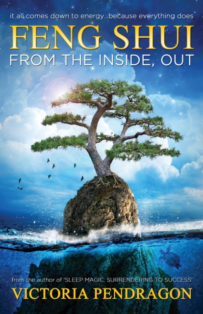 Feng Shui from the Inside out : It All Comes Down to Energy ...  Because Everything Does, Paperback / softback Book