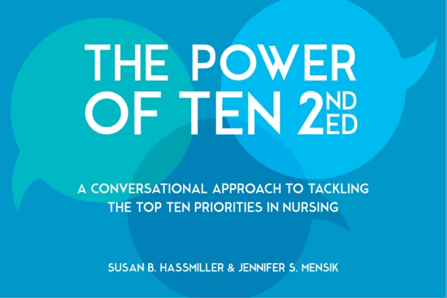 The Power of Ten, Second Edition: A Conversational Approach to Tackling the Top Ten Priorities in Nursing, EPUB eBook