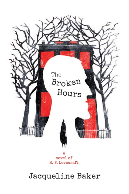 The Broken Hours : A Novel of H. P. Lovecraft, EPUB eBook