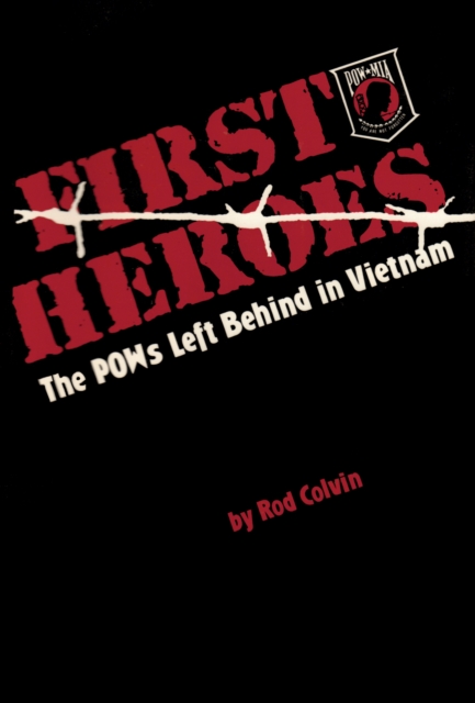 First Heroes : The POWs Left Behind in Vietnam, EPUB eBook
