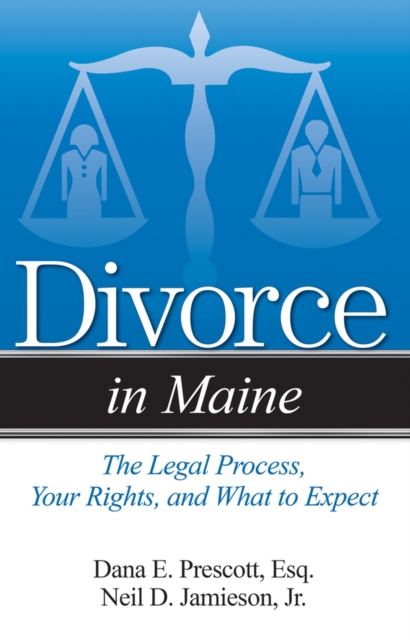 Divorce in Maine : The Legal Process, Your Rights, and What to Expect, Paperback / softback Book