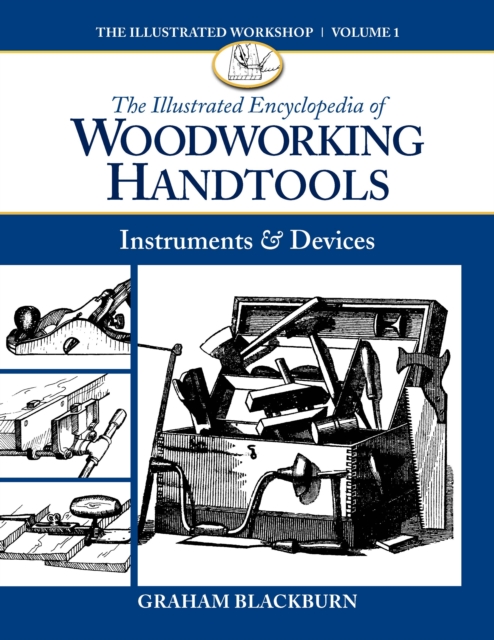 The Illustrated Encyclopedia of Woodworking Handtools, Instruments & Devices, Paperback / softback Book