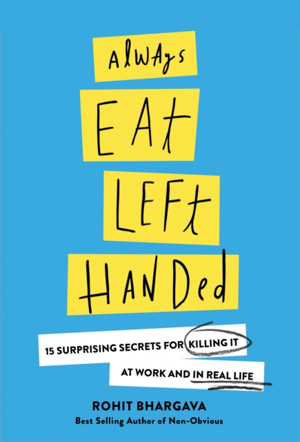 Always Eat Left Handed : 15 Surprising Secrets For Killing It At Work And In Real Life, Hardback Book