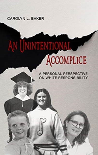 An Unintentional Accomplice - A Personal Perspective on White Responsibility, Paperback / softback Book