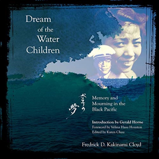 Dream of the Water Children - Memory and Mourning in the Black Pacific, Paperback / softback Book