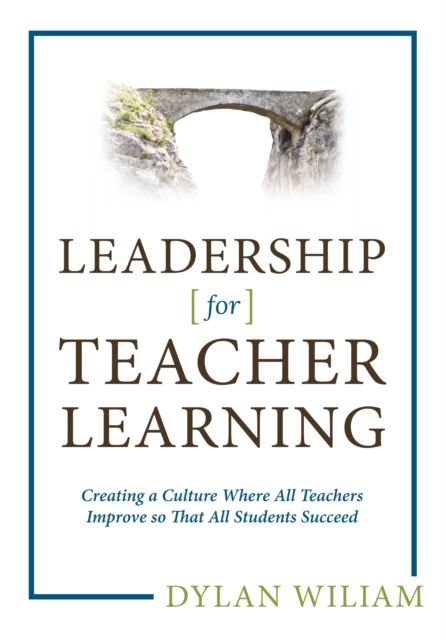 Leadership for Teacher Learning: Creating a Culture Where All Teachers Improve So That All Students Succeed, EPUB eBook