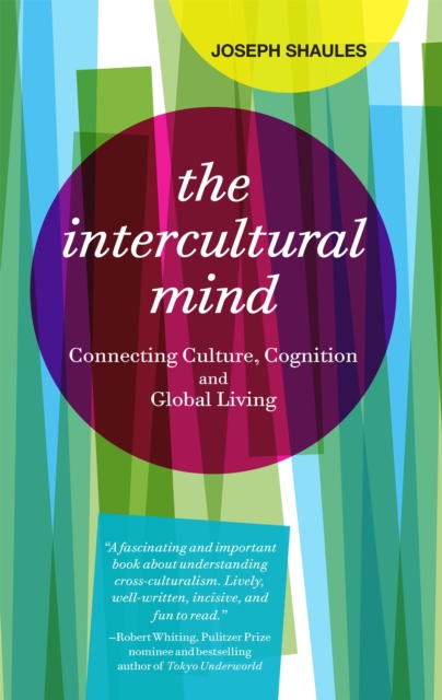 The Intercultural Mind : Connecting Culture, Cognition, and Global Living, Paperback / softback Book