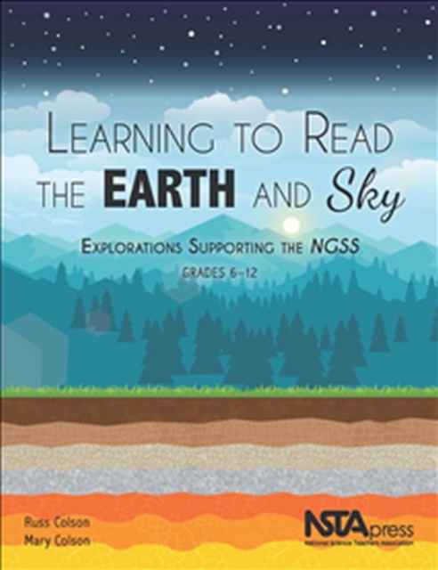 Learning to Read the Earth and Sky : Explorations Supporting the NGSS, Grades 6-12, Paperback / softback Book
