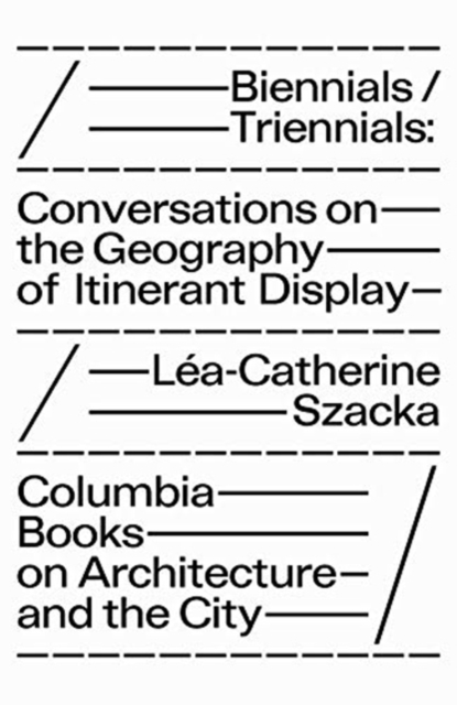 Biennials/Triennials – Conversations on the Geography of Itinerant Display, Paperback / softback Book