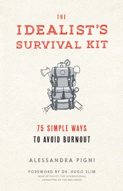 The Idealist's Survival Kit : 75 Simple Ways to Avoid Burnout, Paperback / softback Book