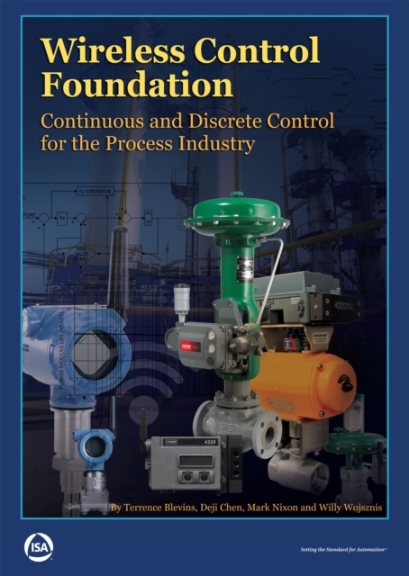 Wireless Control Foundation: Continuous and Discrete Control for the Process Industry, EPUB eBook