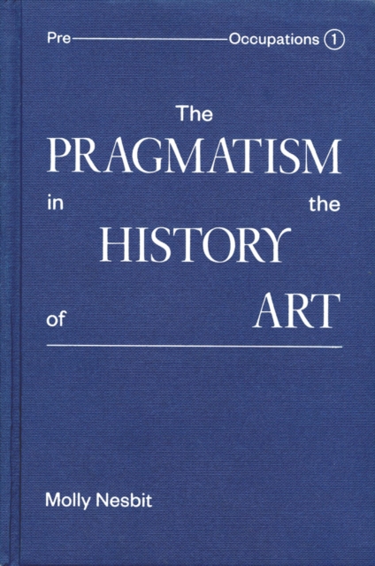 The Pragmatism in the History of Art, Hardback Book